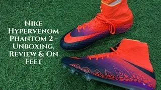 Nike Hypervenom Phantom 2 (Floodlights Pack) - Unboxing, Review & On Feet