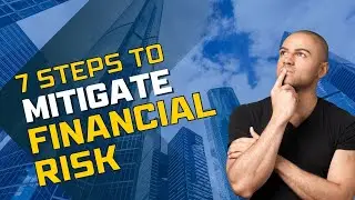 7 Steps to Mitigate Financial Risk Real Life Examples for Finance Interviews