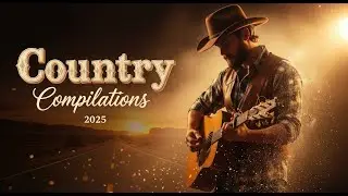 Country Songs 2025 Compilation &ndash; Country Meadows and Dreams