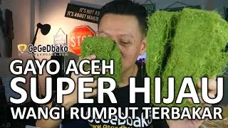 Riview GegeDbako : Tembakau Hijau Gayo Aceh Super