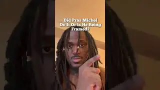 Did Pras Michel Do It Or Is He Being Framed?
