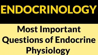 Endocrinology || Endocrine Physiology || Most Important Questions & Topics || Endocrinology