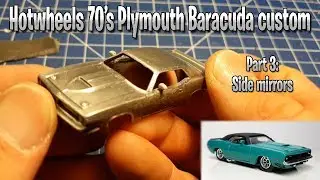 Hotwheels custom pt.3: how to add side mirrors