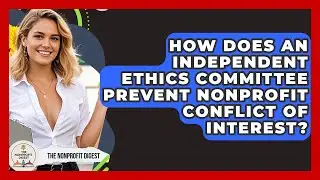 How Does An Independent Ethics Committee Prevent Nonprofit Conflict Of Interest?