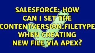Salesforce: How can I set the ContentVersion.FileType when creating new File via Apex?