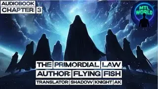 [Audiobook] The Primordial Law : Chapter 3 @mtlworld1