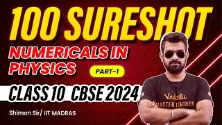 100 SURESHOT Numericals in Physics Part 1 | Class 10 Science | CBSE 2024 | Shimon Sir