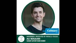 MINISERIES: Ali Bouzari - PepsiCo Foods Culinary Advisory Board Member