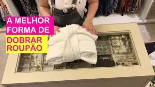 A melhor forma de dobrar roupão  ​→ Priscila Sabóia