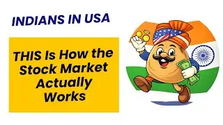 Indians in the USA: THIS Is How the Stock Market Actually Works