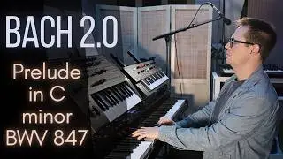 Prelude in C minor BWV 847 | Bach Reimagined