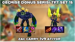 ZAC CARRY 1V9 ATIYOR! | GE&Ccedil;MİŞE D&Ouml;N&Uuml;Ş SERİSİ TFT SET 15