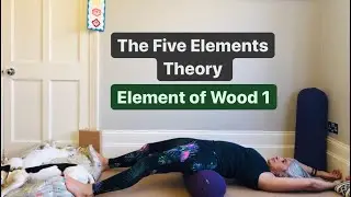 The Five Element Theory Yin Yoga Series - Wood 1