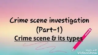 Crime scene investigation(part-1)|What is Crime?|Types of crime scene|Crime scene Investigation|