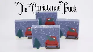 The Christmas Truck: Soap Embeds, Extruder Discs, and Soap Dough
