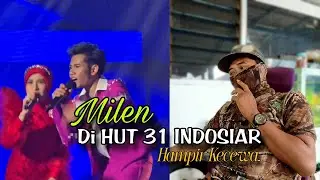 MILEN, MILA FT VALEN DI HUT 31 INDOSIAR, HAMPIR KECEWA, 😅😅😅