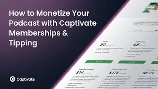 How to Monetize Your Podcast with Captivate Memberships & Tipping