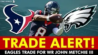 🚨TRADE ALERT: Philadelphia Eagles Trade For WR John Metchie In SURPRISING Move | Eagles News