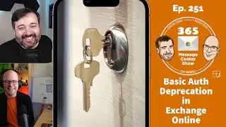 Basic Authentication Deprecation in Exchange Online | 365 Message Center Show 251