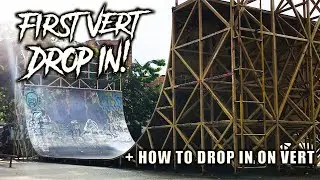 FIRST DROP IN ON VERT!!! + How To Drop In On Vert | Vert Skating Progression