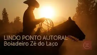Lindo ponto de Boiadeiro - Zé do Laço