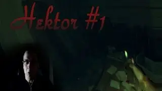 Прохождение Hektor #1