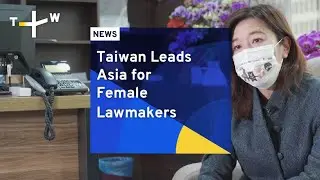 Taiwan Leads Asia for Female Lawmakers