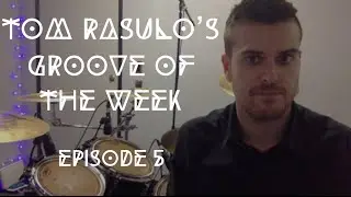 Tom Rasulo - Groove Of The Week Episode 5 - Can't Feel My Face (Drum Cover)