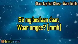 Skara Jay feat Cheza   Ware Liefde Lyric Video