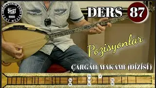 DERS 87 Çargah Makamı ve Pozisyonlar