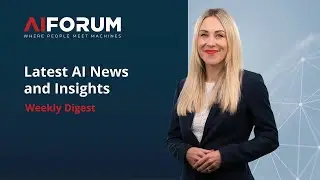 Latest AI News and Insights - 21 | Weekly Digest by AI Forum