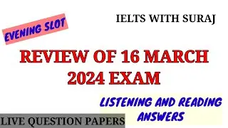 16 MARCH 2024 Ielts Exam review with Reading and Listening answers || Evening slot |
