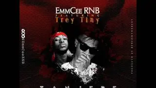 EmmCee RNB - Tanjere Ft. Trey Tiny AUDIO