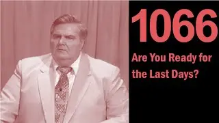 1066: Are You Ready for the Last Days