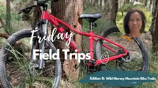Friday Field Trips Season 1 (2022) Episode 8 - Wild Mersey Mountain Bike Trails (TAS)