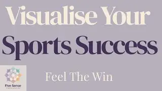 Visualise Peak Performance | Guided Meditation for Athletic Success &ndash; Five Sense Visualisation