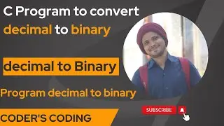 C Program to Convert Decimal to Binary| Coder's Coding