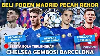PECAHKAN REKOR! Madrid Beli Foden &euro;200jt 😱 Chelsea Ambil Ferm&iacute;n Lopez Dan Gavi🤑 Hilal Pengganti Case