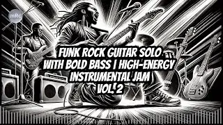 Funk Rock Guitar Solo with Bold Bass | High-Energy Instrumental Jam Vol. 2