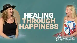 Healing Through Happiness: How Happiness Becomes a Practice Not a Destination | Donna Sarlin | EP 20