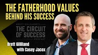 Brett Gilliland: The Fatherhood Values Behind His Success