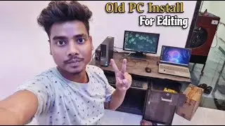 Manish Sanju ORG | Old PC Install For Editing | Unboxing Vlog