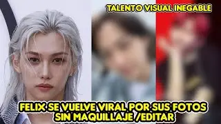 FELIX SE VUELVE VIRAL POR SUS FOTOS SIN MAQUILLAJE /EDITAR + SU TALENTO VISUAL ES INEGABLE