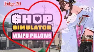 Shop Simulator Waifu Pillows #20 - Die etwas andere Shop Simulation