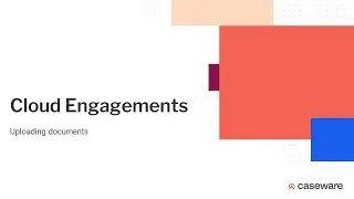 Cloud Engagements - Uploading documents