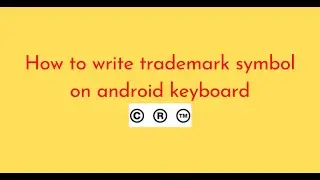 How to write trademark symbol on android keyboard