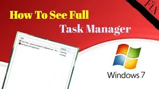 FIX: How To Fix Windows 7 Task Manager All Tabs Not Showilng [2020]