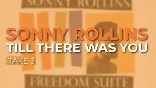 Sonny Rollins - Till There Was You (Take 3) (Official Audio)