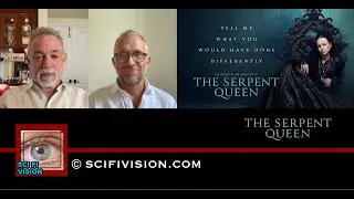 SciFi Vision Exclusive - Erwin Stoff & Justin Haythe - The Serpent Queen - 8/31/22