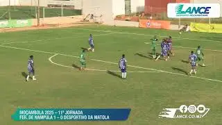 MOÇAMBOLA 2025:  11ª JORNADA - DESPORTIVO DA  MATOLA 0-1 FERROVIÁRIO DE  NAMPULA